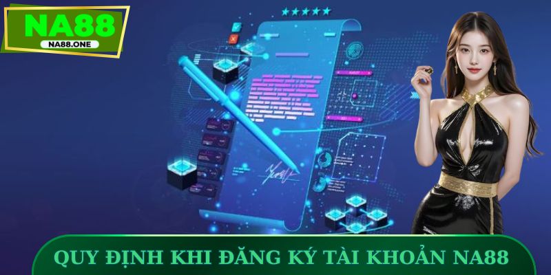 Quy định khi đăng ký tài khoản NA88