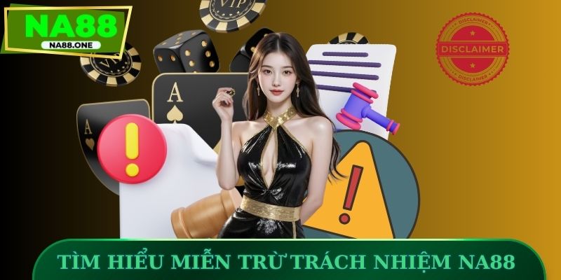 Chính sách miễn trừ trách nhiệm NA88